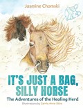 It's Just a Bag, Silly Horse | Jasmine Chomski | 