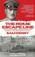 The Rome Escape Line: The Story of the British Organization in Rome Assisting Escaped Prisoners-of-War in 1943-44 | Sam Derry | 