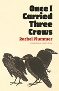 Once I Carried Three Crows | Rachel Plummer | 