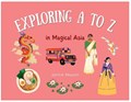 Explore A to Z in Magical Asia | Janice Reuyan | 