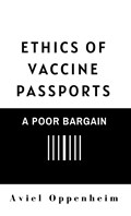 Ethics of Vaccine Passports | Aviel Oppenheim | 
