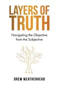Layers of Truth | Drew Weatherhead | 