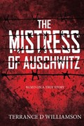 The Mistress of Auschwitz | Terrance Williamson | 