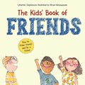 The Kids' Book of Friends. How to Make Friends and Be a Friend | Stephenson | 