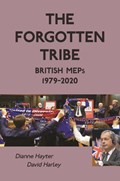 The Forgotten Tribe: British MEPs 1979-2020 | Dianne Hayter ; David Harley | 