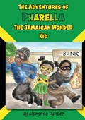 The Adventures of Pharella, The Jamaican Wonder Kid | Alphonso Hunter | 