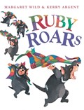 Ruby Roars | Kerry Argent ; Margaret Wild | 