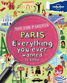 Lonely Planet Not-For-Parents Paris