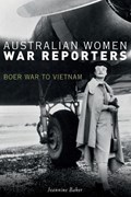 Australian Women War Reporters | Jeannine Baker | 