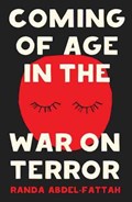 Coming of Age in the War on Terror | Randa Abdel-Fattah | 