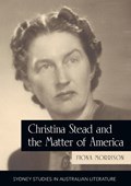 Christina Stead and the Matter of America | Fiona Morrison | 