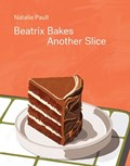 Beatrix Bakes: Another Slice | Natalie Paull | 