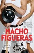 Nacho Figueras presents: High Season (The Polo Season Series: 1) | Nacho Figueras ; Jessica Whitman | 