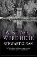 Wish You Were Here | Stewart O'nan | 