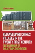 Redeveloping China's Villages in the Twenty-First Century: The Dilemmas of Policy Implementation | Lior Rosenberg | 