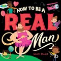 How to Be a Real Man | Scott Stuart | 
