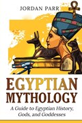Egyptian Mythology | Jordan Parr | 