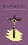 Holy Week and Me | Fr Bishoy Kamel | 