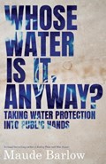 Whose Water Is It, Anyway? | Maude Barlow | 