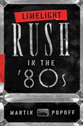 Limelight: Rush in the '80s | Martin Popoff | 