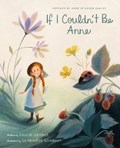 If I Couldn't Be Anne | Kallie George ; Genevieve Godbout | 