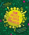 Snot, Sneezes, and Super-Spreaders | TER HORST, Marc&, Dr. Jennifer Gardy (foreword) | 