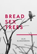 Bread Sex Trees: Poetry | Alix Klingenberg | 