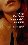 Things That Cause Inappropriate Happiness | Danila Botha | 
