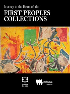 Journey to the Heart of the First Peoples Collection