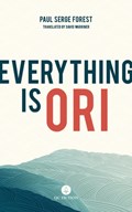 Everything Is Ori | Paul Serge Forest | 