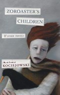 Zoroaster's Children | Marius Kociejowski | 