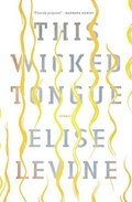 This Wicked Tongue | Elise Levine | 