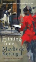 Painting Time | Maylis De Kerangal | 