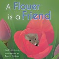 A Flower is a Friend | Frieda Wishinsky | 
