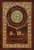 On War (Royal Collector's Edition) (Annotated) (Case Laminate Hardcover with Jacket) | Carl Von Clausewitz | 