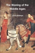 The Waning of the Middle Ages | Johan Huizinga | 