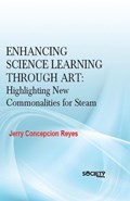 Enhancing Science Learning Through Art: Highlighting New Commonalities for Steam | Jerry Concepcion Reyes | 