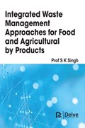 Integrated Waste Management Approaches for Food and Agricultural Byproducts | S. K. Singh | 