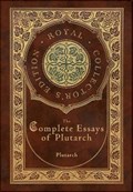 The Complete Essays of Plutarch (Royal Collector's Edition) (Case Laminate Hardcover with Jacket) | Plutarch | 