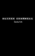 Oliver Cromwell and the Rule of the Puritans in England | Charles Firth | 