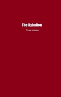 The Kybalion | Three Initiates | 