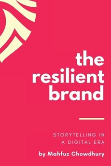 The Resilient Brand: Storytelling In A Digital Era