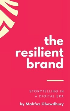 The Resilient Brand: Storytelling In A Digital Era