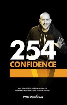 254 Confidence: Your Daily Guide to Building Unstoppable Confidence in Your Life, Work, and Relationships.