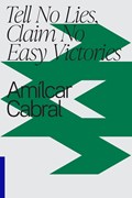 Tell No Lies, Claim No Easy Victories | Amilcar Cabral | 