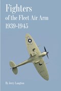 Fighters of the Fleet Air Arm 1939-1945 | Jerry Langton | 