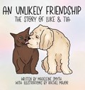 An Unlikely Friendship; The Story of Luke and Tia | Madeleine Smyth | 