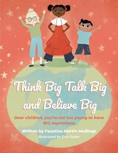 Think Big Talk Big and Believe Big