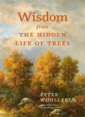 Wisdom from the Hidden Life of Trees | Peter Wohlleben | 