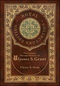 The Complete Personal Memoirs of Ulysses S. Grant (Royal Collector's Edition) (Case Laminate Hardcover with Jacket) | Ulysses S. Grant | 